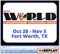 2022 World Championship Appaloosa Show, Will Rogers Equestrian Center, Fort Worth, TX - October 28-November 5, 2022